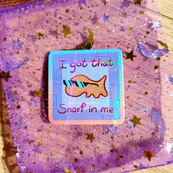 Got that Snorf in me ✧ sticker