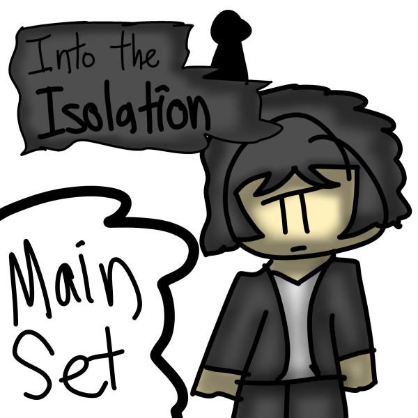 Into the isolation Main Set