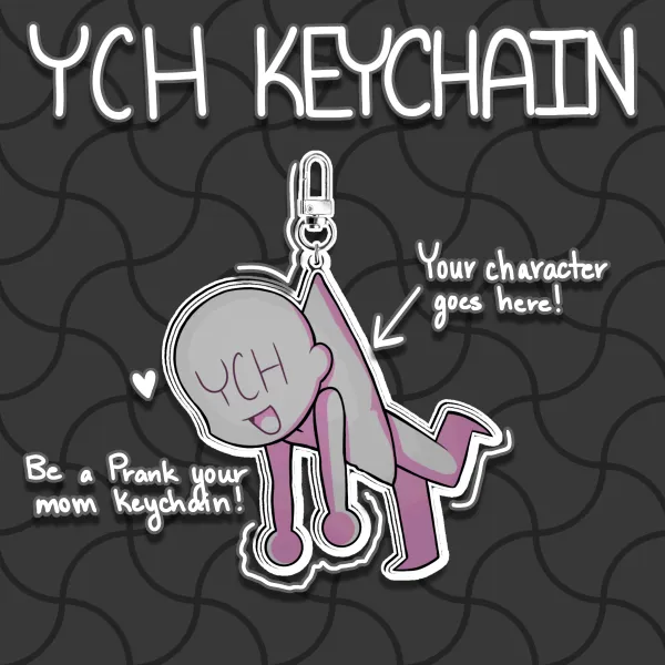 Your Character Here (Prank your mom Styled Keychain Commission!)
