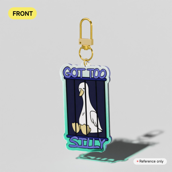 Got Too Silly Goose Acrylic Keychain