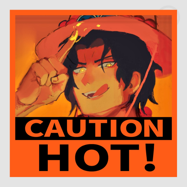 CAUTION: HOT ACE!