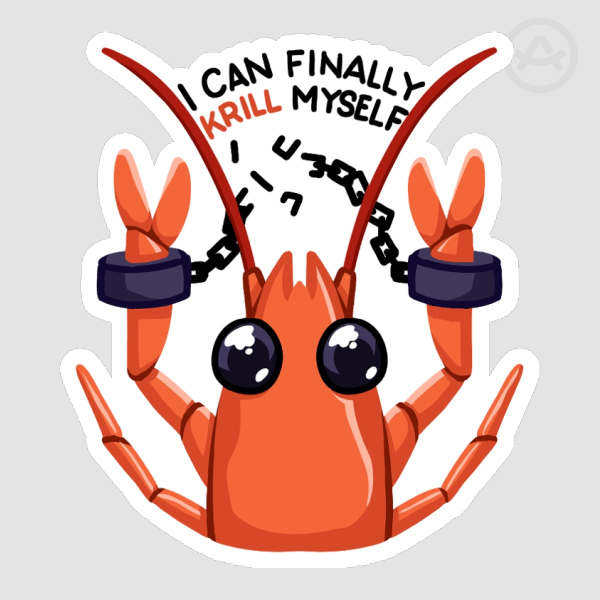 [ OC ] I Can Finally KRILL Myself Sticker