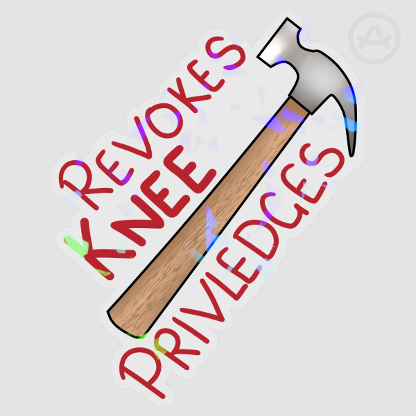 "Revokes Knee Privileges" Sticker