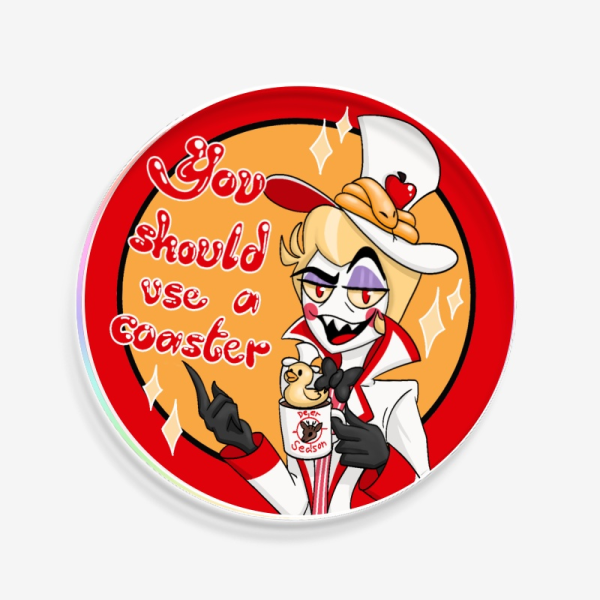 Lucifer – You should use a coaster – acrylic coaster