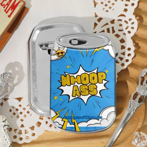 Whoop A$$ V2 Can Shape Metal Badge