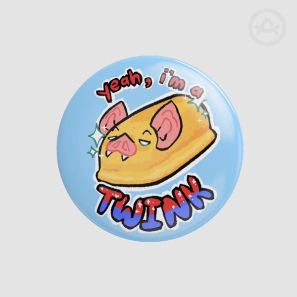 Yeah, I'm a Twink - Button Pin