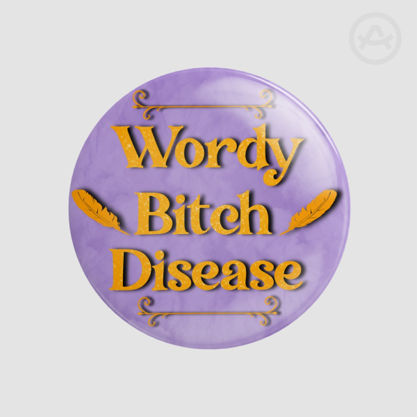 Wordy Bitch Disease Pin