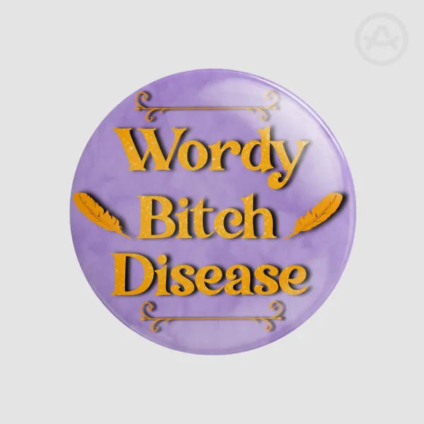 Wordy Bitch Disease Pin