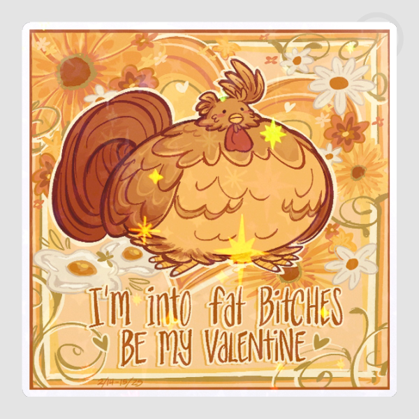 Chicken Valentine "I'm Into Fat Bitches"