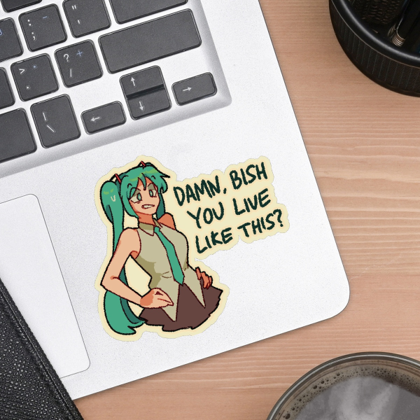 Damn, bish you live like this? Miku die cut sticker