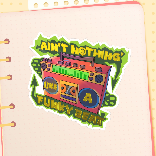 AIN'T NOTHIN' LIKE A FUNKY BEAT - Foil Sticker