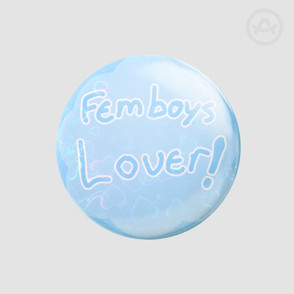 femboys lover Badges (Button Pins)