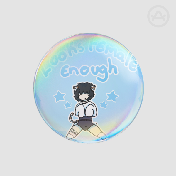 looks efmale enough Badges (Button Pins)