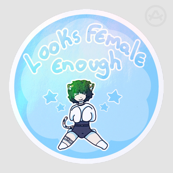 looks female enough Stickers