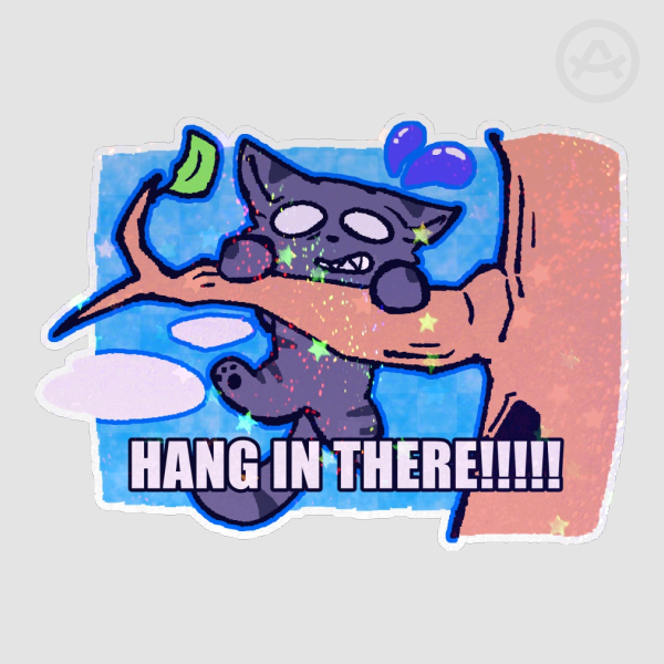 Hang In There!!!! Sticker