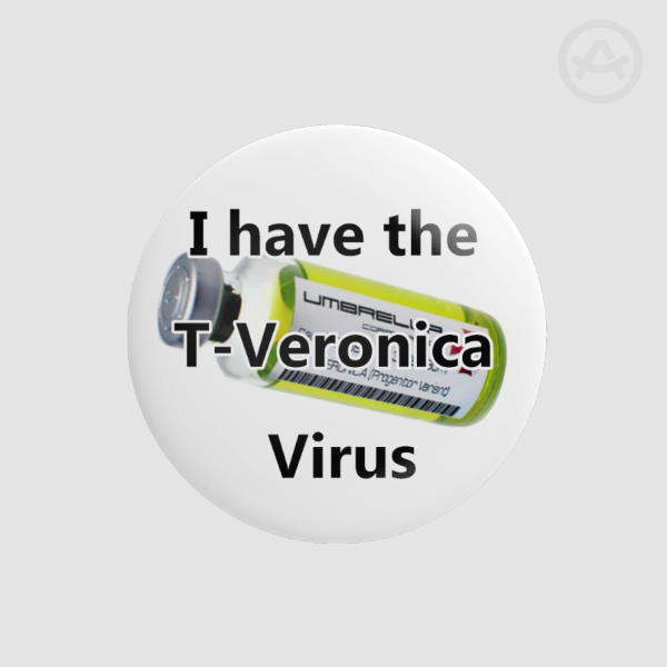 Resident Evil "I have the T-Veronica Virus" Pin