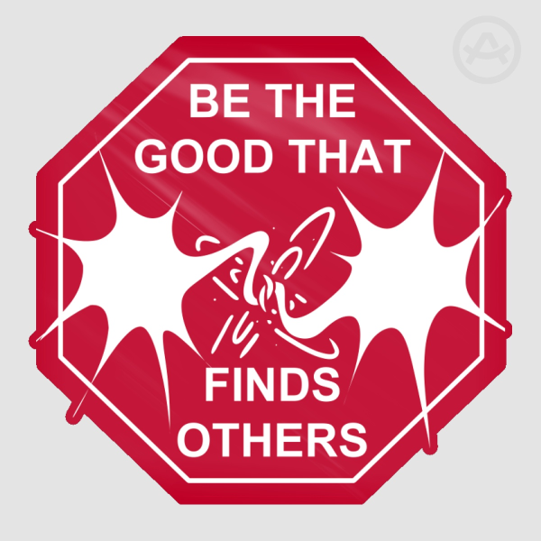 【 Road Signs 】Be the good that finds others