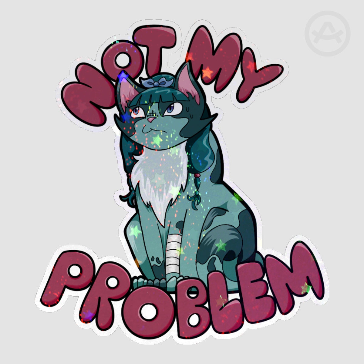"Not my problem" Meowmao Sparkle Sticker