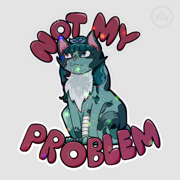 "Not my problem" Meowmao Sparkle Sticker