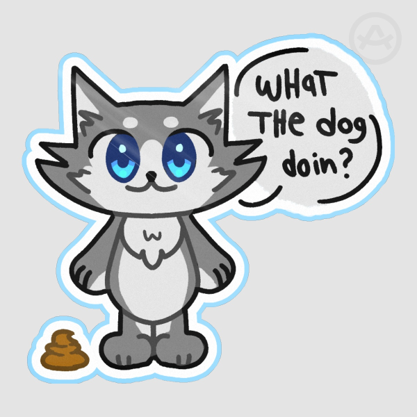 "what the dog doin?" sticker