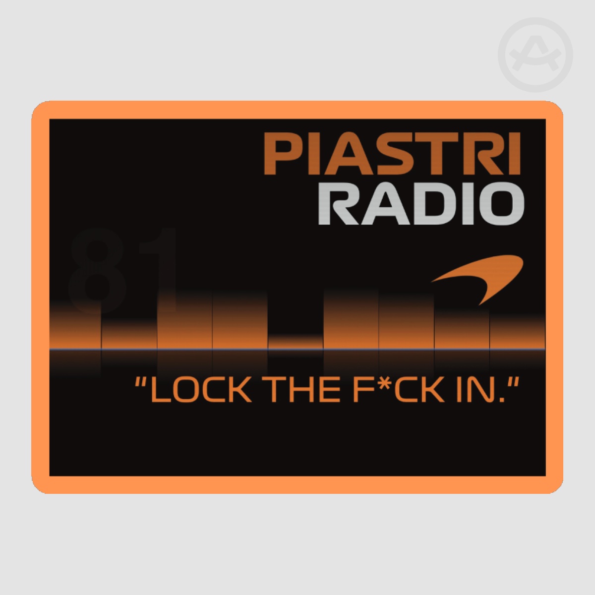 Oscar Piastri (LOCK THE F*CK IN) Sticker