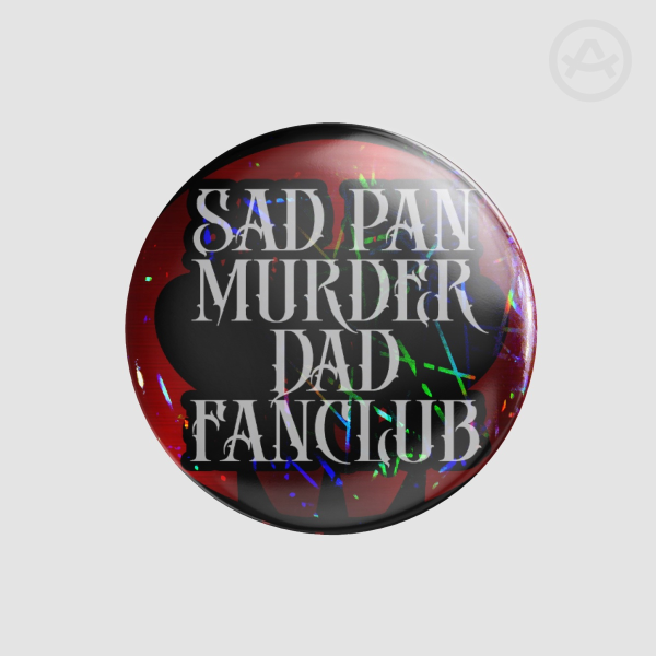 Sad Pan Murder Dad Fanclub Badge Pin