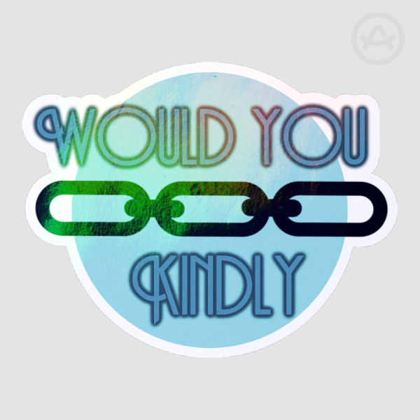 Would You Kindly Die Cut Sticker