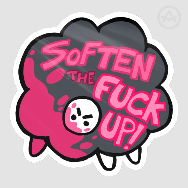 SOFTEN UP!