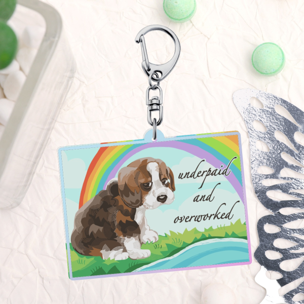 Underpaid and Overworked Sad Puppy Acrylic Keychain