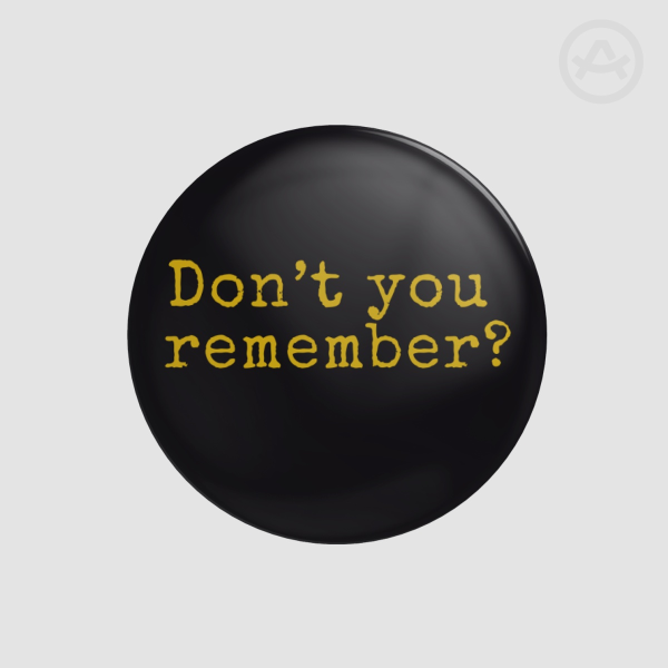 Don't You Remember? Round Pin
