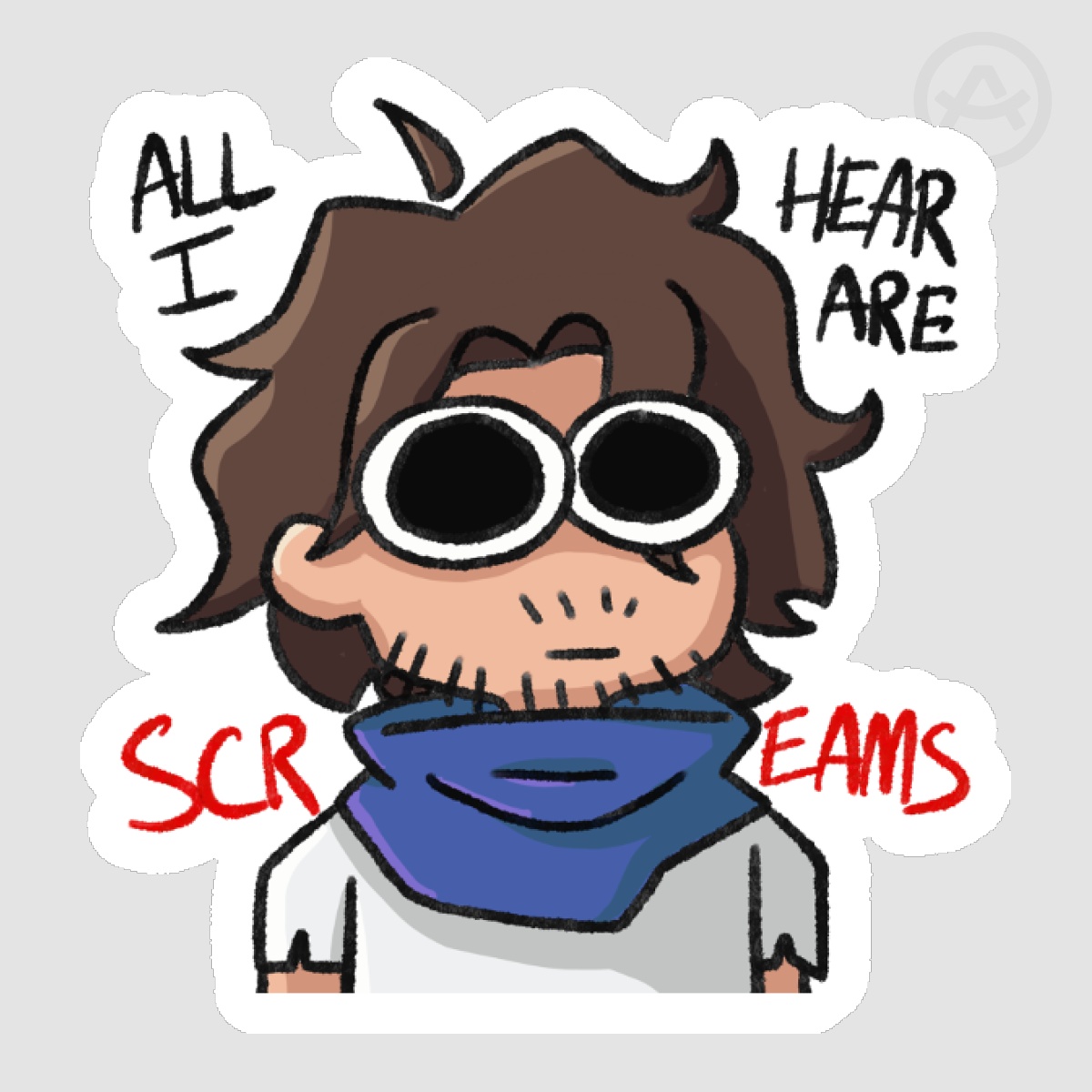 All I Hear Are Screams- Die Cut Sticker