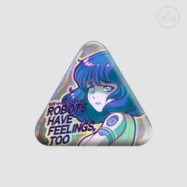 Robots Have Feelings Too - Holo Glitter Badge