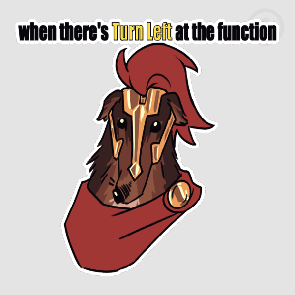 When There's Turn Left At The Function Doglord3 Sticker