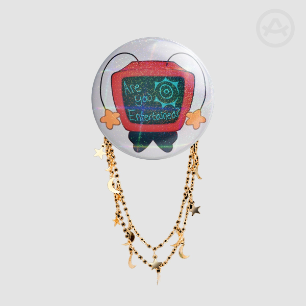 ARE YOU ENTERTAINED ? Badge version