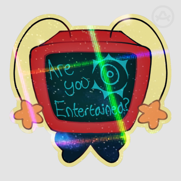 ARE YOU ENTERTAINED?