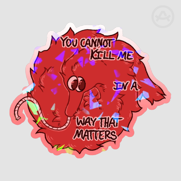 You Cannot Kill Me Worm Sticker