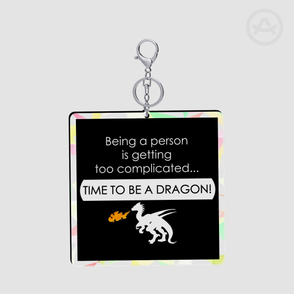 Time to be a dragon - Keychains