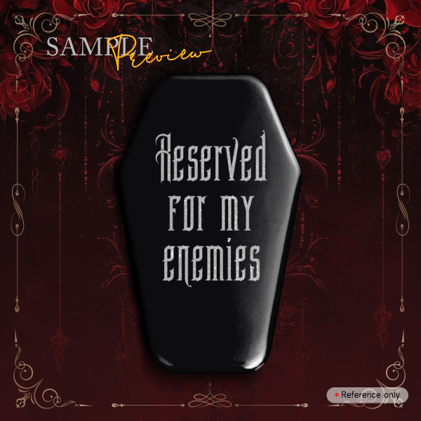 'Reserved for my Enemies' coffin badge