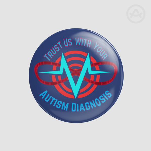 Trust Us Autism Diagnosis Button