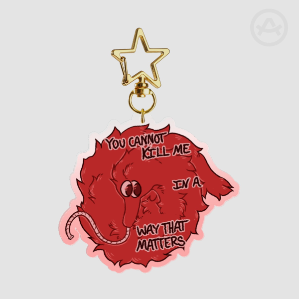 You Cannot Kill Me Worm Acrylic Keychain