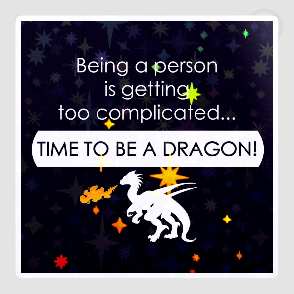 Time to be a dragon - Sticker