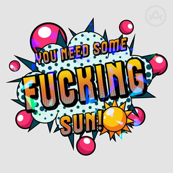 You Need Some Sun Sticker