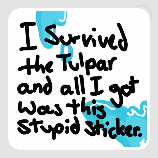 I survived the tulpar and all I got was this stupid sticker.