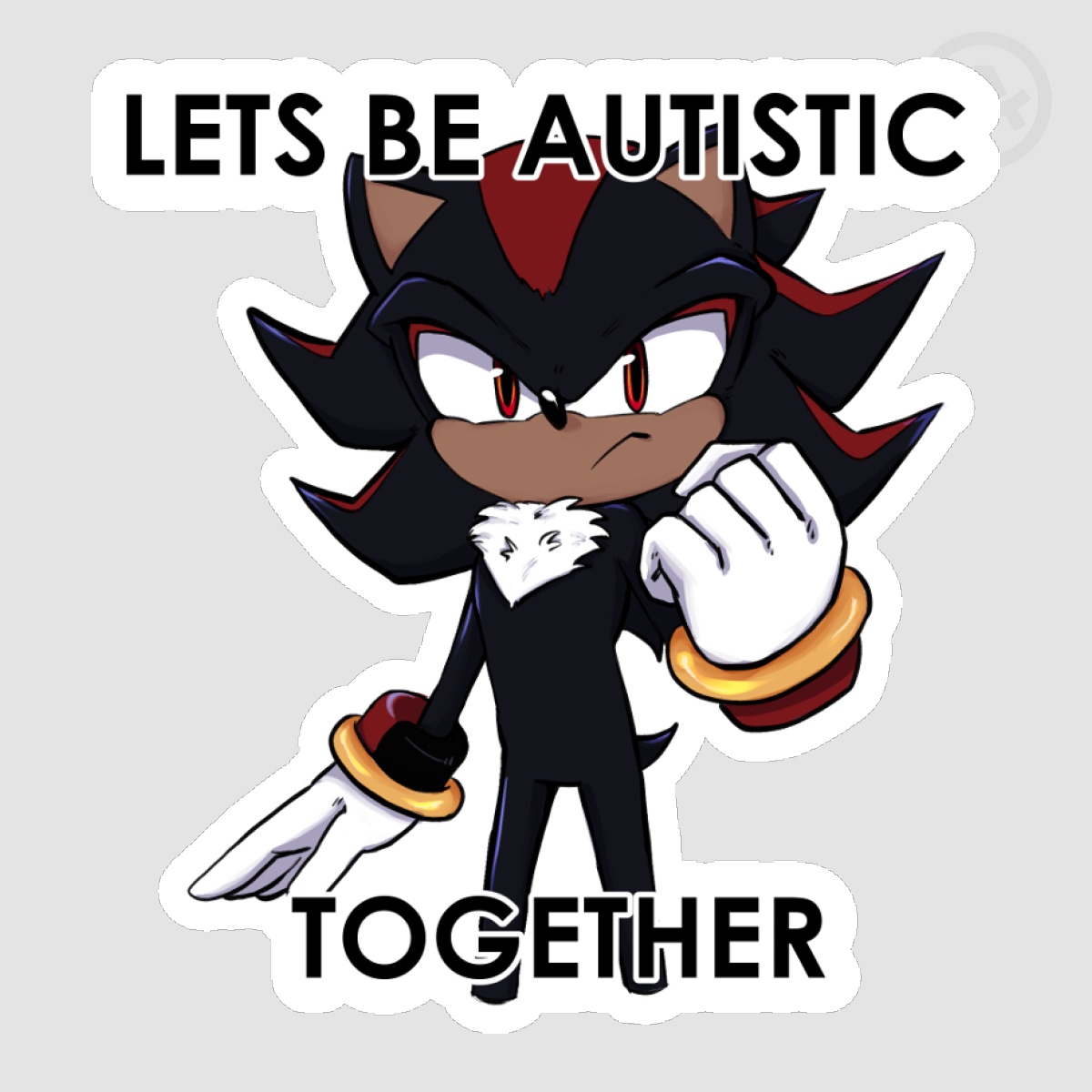 Shadow the Hedgehog 'Lets be Autistic Together' Meme Sticker