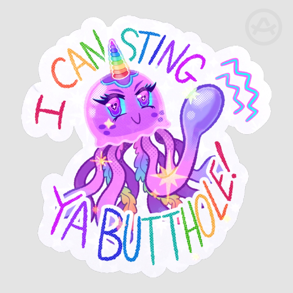 MagicalJunicorn - I CAN STING YA BUTTHOLE! [sticker]