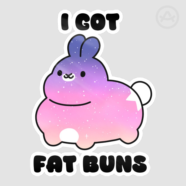 I Got Fat Buns Sticker