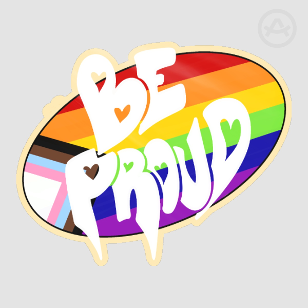 Be proud Sticker