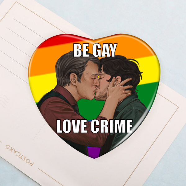 Hannigram Badge- BE GAY LOVE CRIME