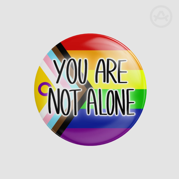 You Are Not Alone, lgbtq pride badge