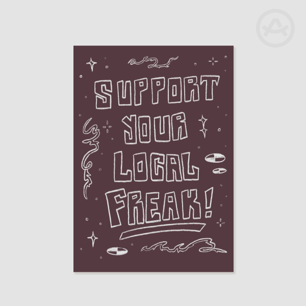 Support Your Local Freak A5 Print